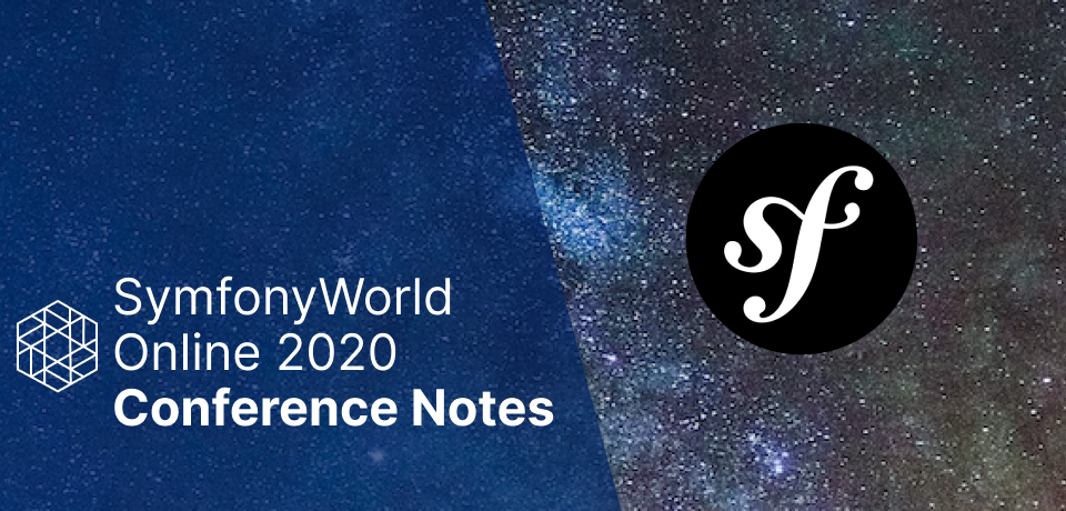 SymfonyWorld-Online-2020-Conference-Notes